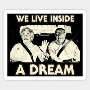 We Live Inside a Dream Sticker